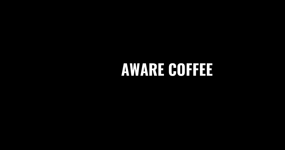 Aware Coffee